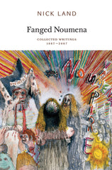 Fanged Noumena: Collected Writings 1987 - 2007