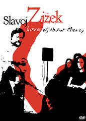 Slavoj Žižek - Love Without Mercy